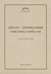 Après coup. L'inevitabile ritardo. L'eredità di Derrida e la filosofia a venire