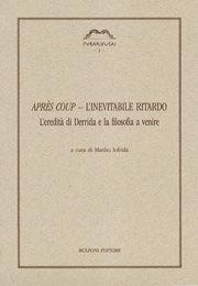 Après coup. L'inevitabile ritardo. L'eredità di Derrida e la filosofia a venire  - Libro Bulzoni 2006, Syrakousai | Libraccio.it