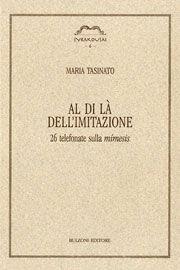 Al di là dell'imitazione. 26 telefonate sulla mimesis - Maria Tasinato - Libro Bulzoni 2006, Syrakousai | Libraccio.it