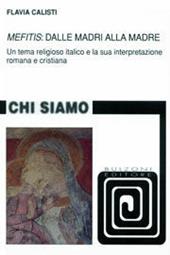 «Mefitis»: dalle madri alla madre. Un tema religioso italico e la sua interpretazione romana e cristiana