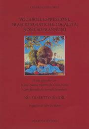 Vocaboli, espressioni, frasi idiomatiche, località, nomi, soprannomi nel dialetto di Cori - Cesare Chiominto - Libro Bulzoni 2006 | Libraccio.it