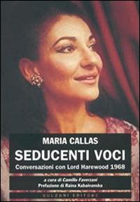 Seducenti voci. Conversazioni con Lord Harewood 1968 - Maria Callas - Libro Bulzoni 2006, Novecento live | Libraccio.it