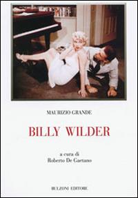 Billy Wilder - Maurizio Grande - Libro Bulzoni 2006, Biblioteca teatrale | Libraccio.it