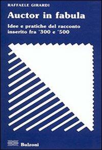 Auctor in fabula. Idee e pratiche del racconto inserito fra '300 e '500 - Raffaele Girardi - Libro Bulzoni 2007, Strumenti di ricerca | Libraccio.it
