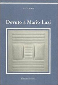 Dovuto a Mario Luzi - Rosita Tordi Castria - Libro Bulzoni 2007 | Libraccio.it
