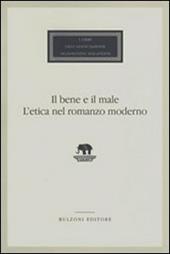 Il bene e il male. L'etica nel romanzo moderno