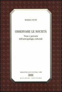 Osservare le società. Temi e percorsi dell'antropologia culturale - Marieli Ruini - Libro Bulzoni 2007, Biblioteca di cultura | Libraccio.it