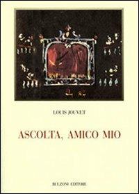 Ascolta, amico mio - Louis Jouvet - Libro Bulzoni 2007, Biblioteca teatrale | Libraccio.it