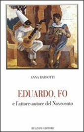Eduardo, Fo e l'attore-autore del Novecento