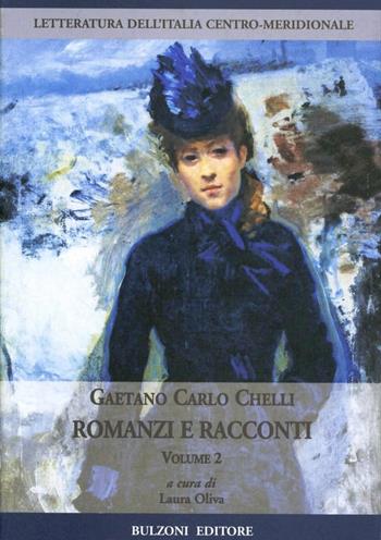 Romanzi e racconti. Vol. 2 - Gaetano Carlo Chelli - Libro Bulzoni 2007, Letteratura dell'Italia centro-meridion. | Libraccio.it