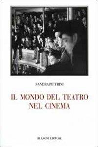 Il mondo del teatro nel cinema - Sandra Pietrini - Libro Bulzoni 2007, Biblioteca teatrale | Libraccio.it