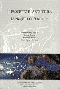 Il progetto e la scrittura-Le projet et l'écriture  - Libro Bulzoni 2007, Ist. di storia dell'Europa Mediterranea | Libraccio.it