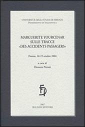 Marguerite Yourcenar sulle tracce «des accidents passagers»