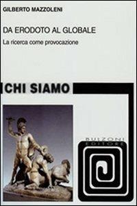 Da Erodoto al globale. La ricerca come provocazione - Gilberto Mazzoleni - Libro Bulzoni 2007, Chi siamo | Libraccio.it