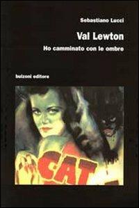 Val Lewton. Ho camminato con le ombre - Sebastiano Lucci - Libro Bulzoni 2007, Cinema/Studio | Libraccio.it