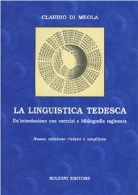 La linguistica tedesca. Un'introduzione con esercizi e bibliografia ragionata - Claudio Di Meola - Libro Bulzoni 2007 | Libraccio.it