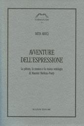 Avventure dell'espressione. La pittura, la musica e la nuova ontologia di Maurice Merleau-Ponty