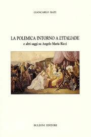 La polemica intorno a «L'italiade» e altri saggi su Angelo Maria Ricci - Giancarlo Rati - Libro Bulzoni 2007, Varia | Libraccio.it