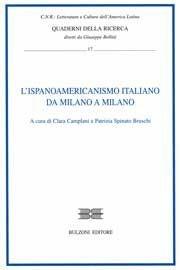 L' ispanoamericanismo italiano. Da Milano a Milano  - Libro Bulzoni 2007, Univ. Milano-Fac. lett. Quad. ricerca | Libraccio.it