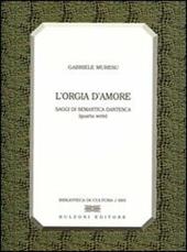 L' orgia d'amore. Saggi di semantica dantesca. 4ª serie