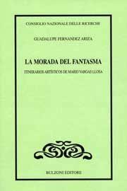 La morada del fentasma. Itinerarioss artisticos de Mario Vargasllosa - Fernandez Ariza Guadalupe - Libro Bulzoni 2008, CNR-Letterature e Culture dell'America Latina | Libraccio.it