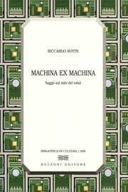 Machina ex machina. Saggio sul mito del robot - Riccardo Notte - Libro Bulzoni 2008, Biblioteca di cultura | Libraccio.it