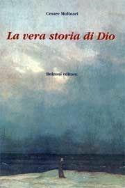 La vera storia di Dio e altre opinioni - Cesare Molinari - Libro Bulzoni 2008 | Libraccio.it
