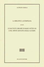 La Biblioteca Altempsiana - Alfredo Serrai - Libro Bulzoni 2008, Il bibliotecario | Libraccio.it