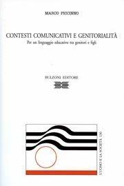 Contesti comunicativi e genitorialità. Per un linguaggio educativo tra genitori e figli - Marco Piccinno - Libro Bulzoni 2008, L'uomo e la società | Libraccio.it