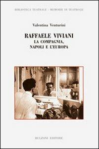 Raffaele Viviani. La compagnia, Napoli e l'Europa - Valentina Venturini - Libro Bulzoni 2008, Biblioteca teatrale | Libraccio.it