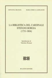 La biblioteca del cardinale Stefano Borgia (1731-1804) - Giovanna Granata, M. Enrica Lanfranchi - Libro Bulzoni 2008, Il bibliotecario | Libraccio.it