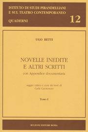 Novelle inedite e altri scritti - Ugo Betti - Libro Bulzoni 2009, Ist. studi pirandelliani. Quaderni | Libraccio.it