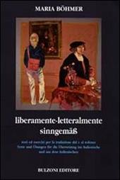 Liberamente. Letteralmente. Testi ed esercizi per la traduzione dal e al tedesco. Ediz. italiana e tedesca