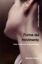 Forma del movimento. Valzer. Il piano-film di Salvatore Maira - Giacomo Daniele Fragapane - Libro Bulzoni 2009, Videoteca teatrale. Strumenti | Libraccio.it