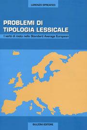 Problemi di tipologia lessicale. I verbi di moto nello standard average european - Lorenzo Spreafico - Libro Bulzoni 2009 | Libraccio.it