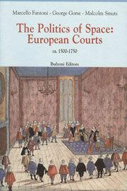 The politics of space: European courts - Marcello Fantoni, George Gorse, Malcolm Smuts - Libro Bulzoni 2009, Europa delle corti | Libraccio.it