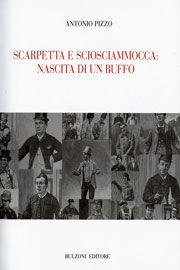 Scarpetta e Sciosciammocca. Nascita di un buffo - Antonio Pizzo - Libro Bulzoni 2009, Biblioteca teatrale | Libraccio.it