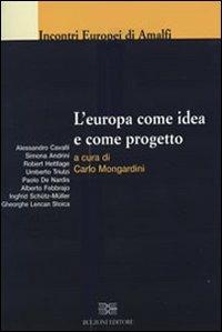 L' Europa come idea e come progetto  - Libro Bulzoni 2009, Incontri europei di Amalfi | Libraccio.it