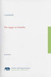 Tre saggi su Goethe  - Libro Bulzoni 2009, I libri dell'Ass. Malatesta. I minibook | Libraccio.it