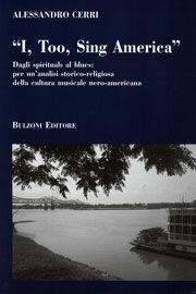 «I too, sing America». Dagli spirituals al blues - Alessandro Cerri - Libro Bulzoni 2010, Itinerari di ricerca storico-religiosa | Libraccio.it