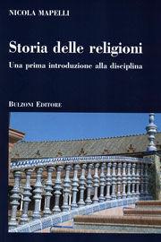 Storia delle religioni. Una prima introduzione alla disciplina - Nicola Mapelli - Libro Bulzoni 2009, Itinerari di ricerca storico-religiosa | Libraccio.it