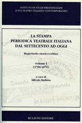 La stampa periodica teatrale italiana dal Settecento ad oggi. Repertorio storico-critico. Vol. 1