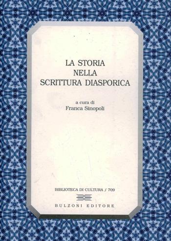 La storia nella scrittura diasporica - Franca Sinopoli - Libro Bulzoni 2009, Biblioteca di cultura | Libraccio.it