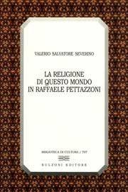 La religione di questo mondo in Raffaele Pettazzoni - Valerio S. Severino - Libro Bulzoni 2010, Biblioteca di cultura | Libraccio.it