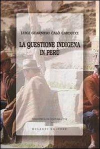 La questione indigena in Perù - Luigi Guarnieri Calò Carducci - Libro Bulzoni 2010, Biblioteca di cultura | Libraccio.it