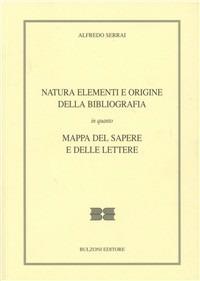 Natura, elementi e origine della bibliografia - Alfredo Serrai - Libro Bulzoni 2010, Il bibliotecario | Libraccio.it