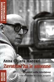 Zavattini ha le antenne. Pensieri sulla televisione - Anna C. Maccari - Libro Bulzoni 2010, Comunicazione e spettacolo | Libraccio.it