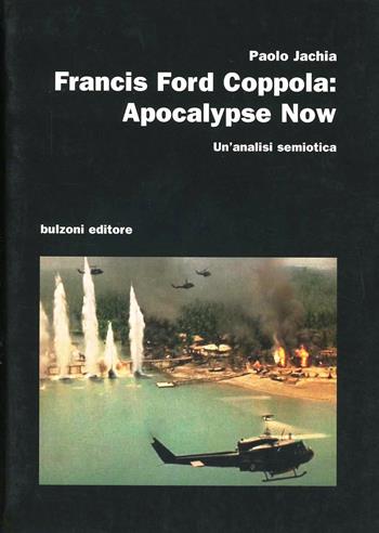 Francis Ford Coppola. Apocalypse now. Un'analisi semiotica - Paolo Jachia - Libro Bulzoni 2010, Cinema/Studio | Libraccio.it