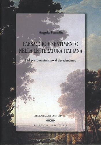 Paesaggio e sentimento nella letteratura italiana - Angela Fariello - Libro Bulzoni 2010, Biblioteca di cultura | Libraccio.it