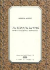 Tra sceniche baruffe. Studi sul teatro italiano del Settecento